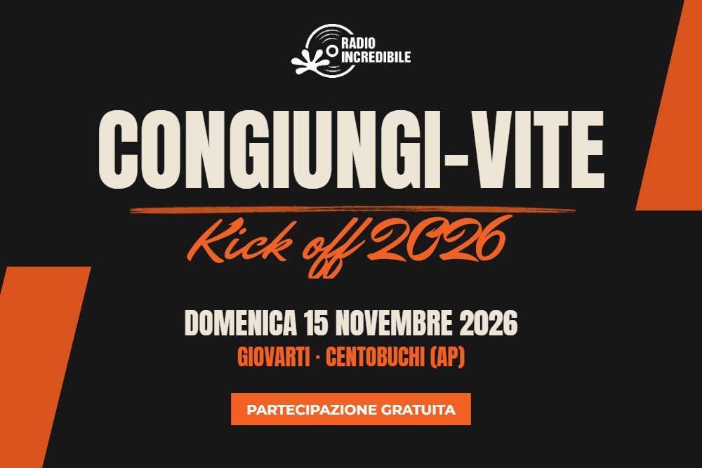 Kick-off 2026 Congiungi-Vite di Radio Incredibile: domenica 15 novembre 2026 a GiovArti, Centobuchi (AP)